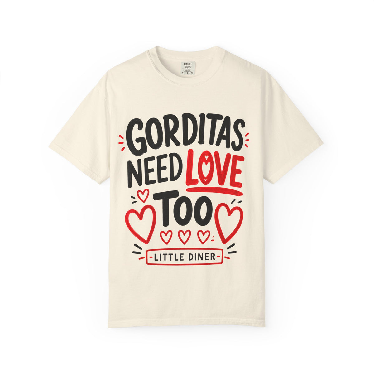 Gorditas Need Love Too T-Shirt