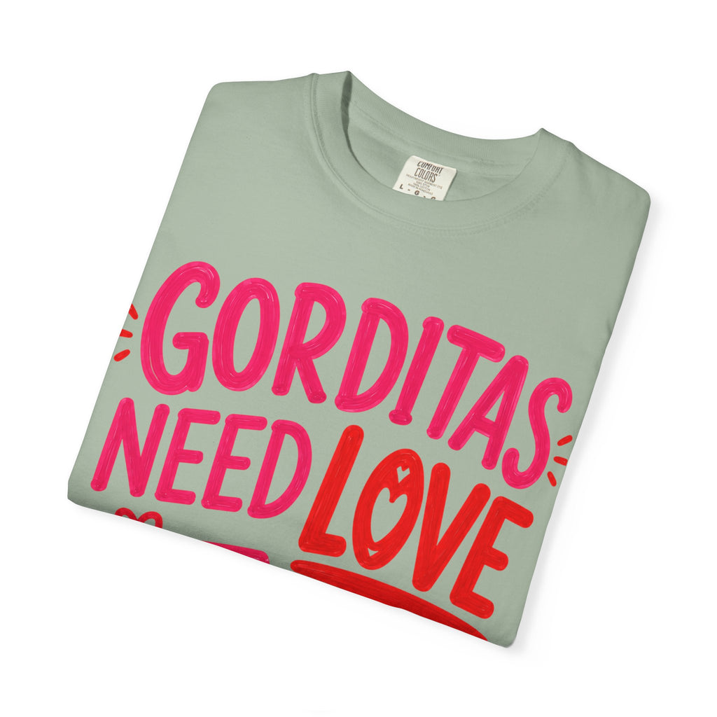 Gorditas Need Love Too T-Shirt