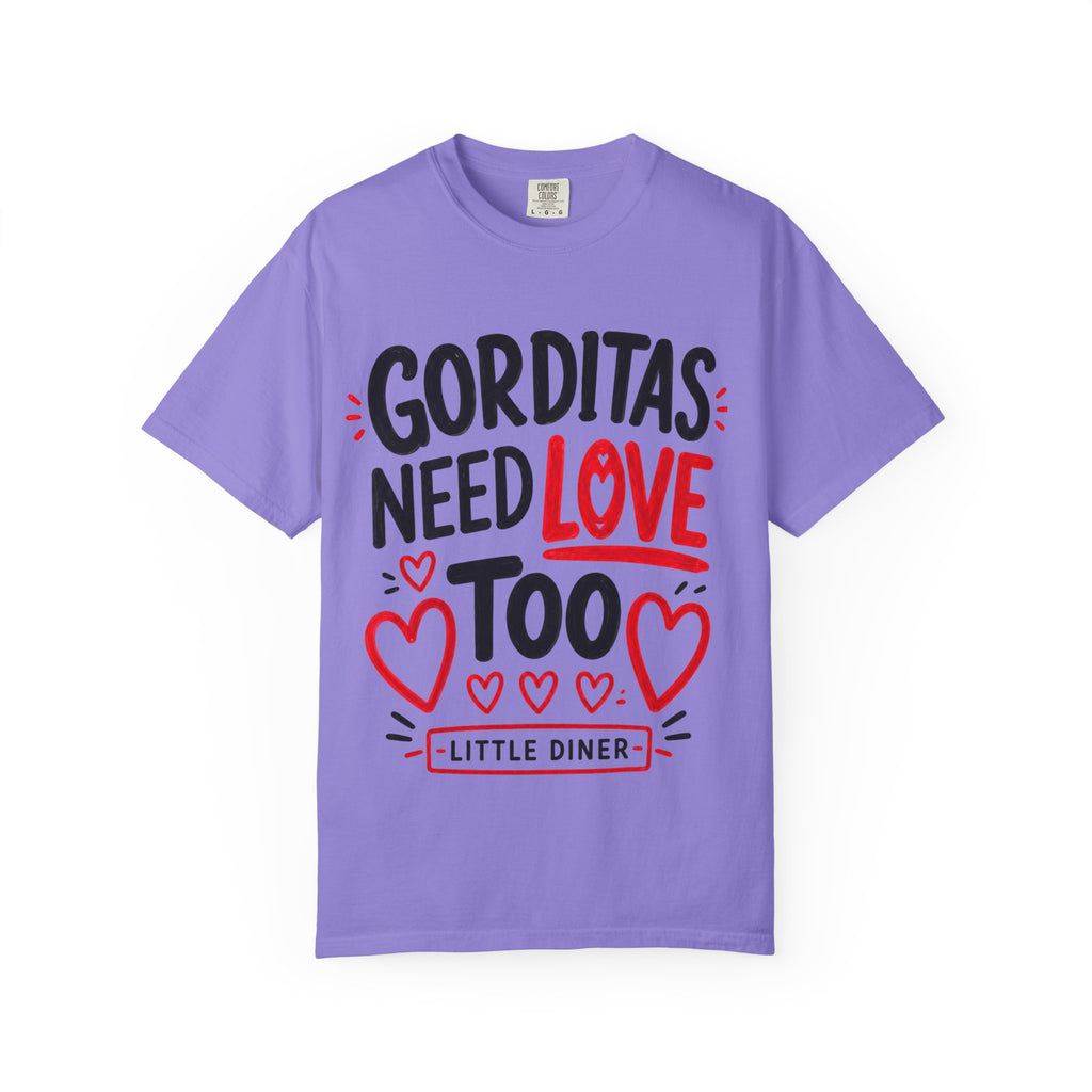 Gorditas Need Love Too T-Shirt