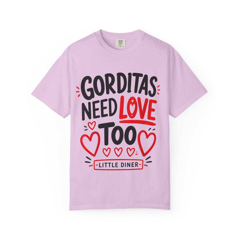 Gorditas Need Love Too T-Shirt