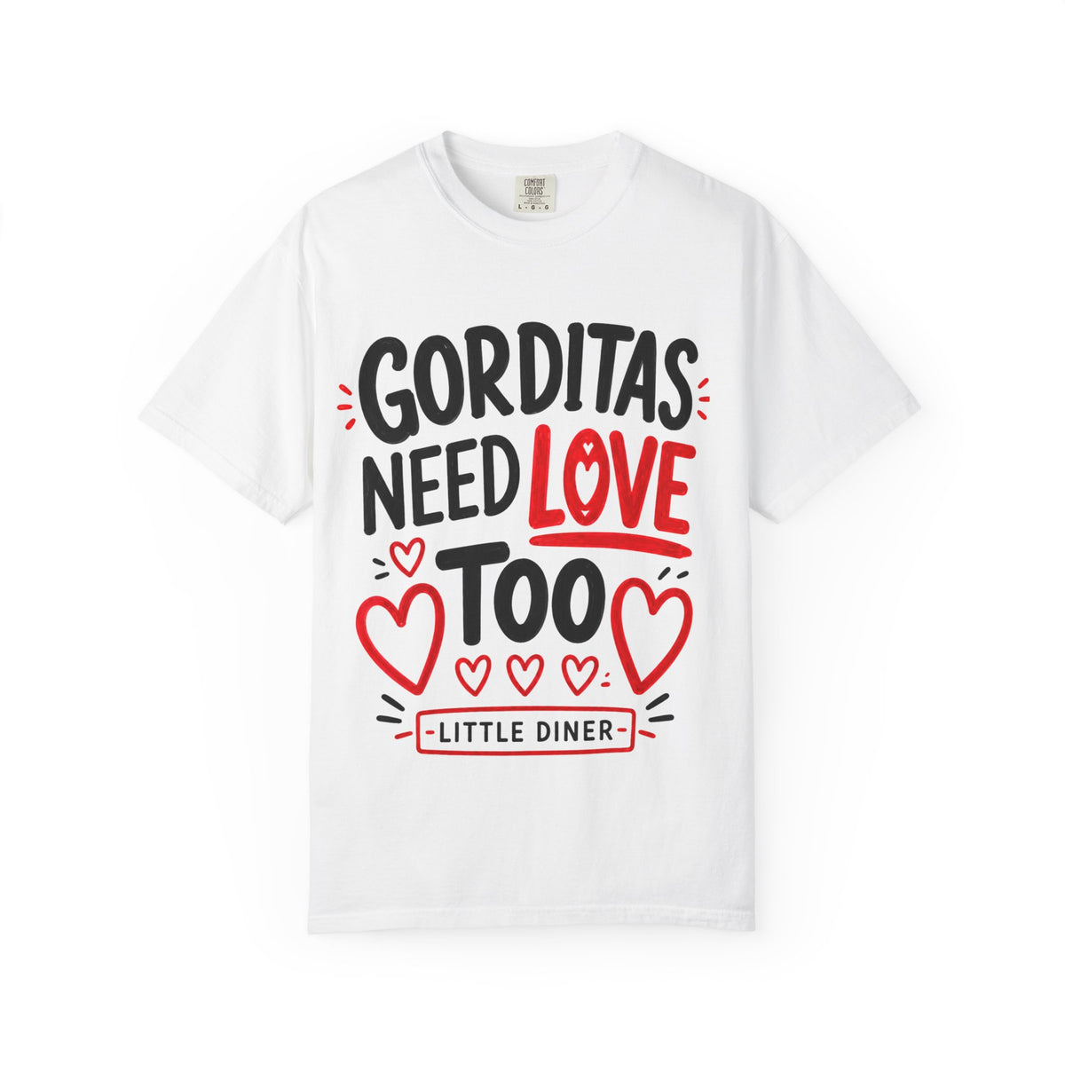 Gorditas Need Love Too T-Shirt