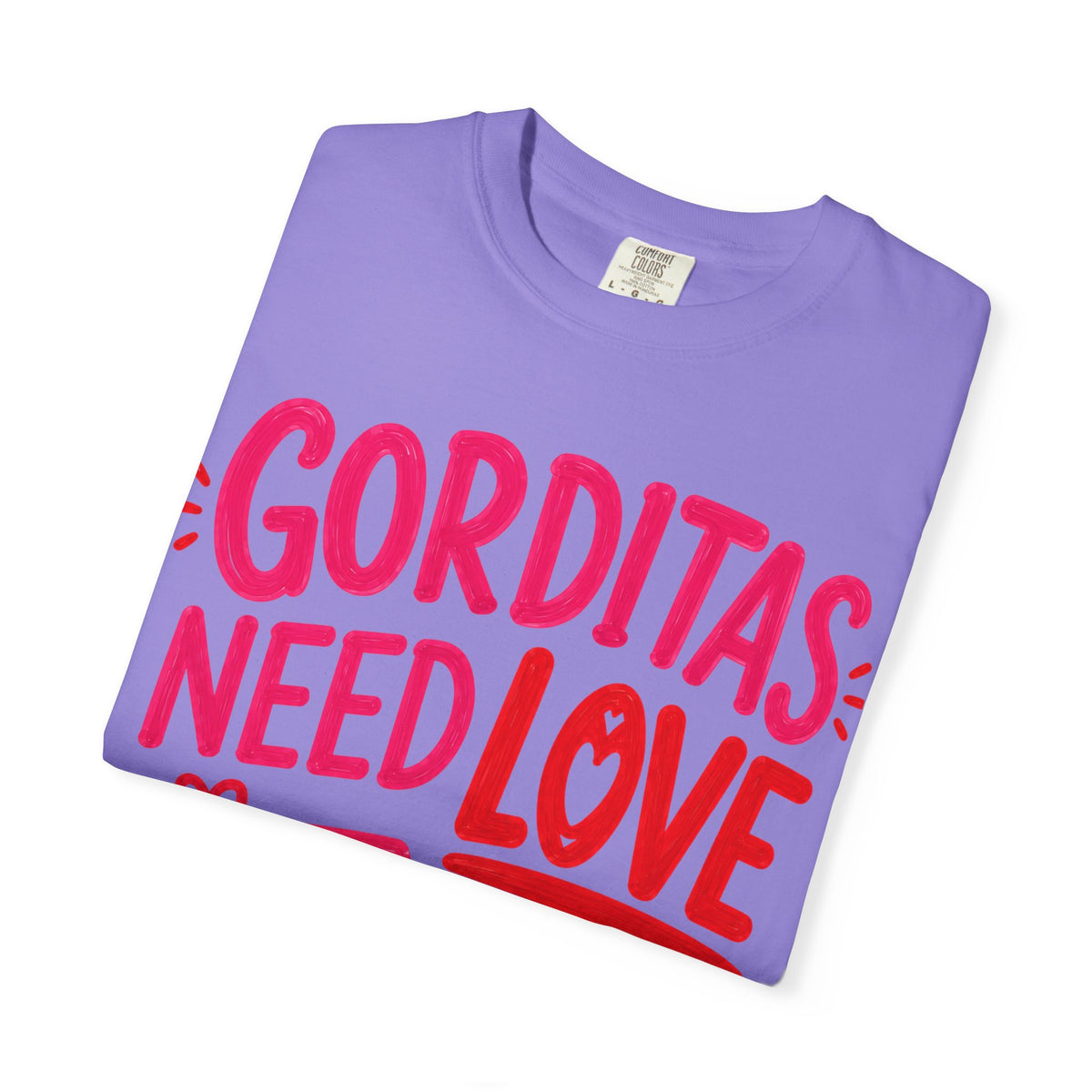 Gorditas Need Love Too T-Shirt