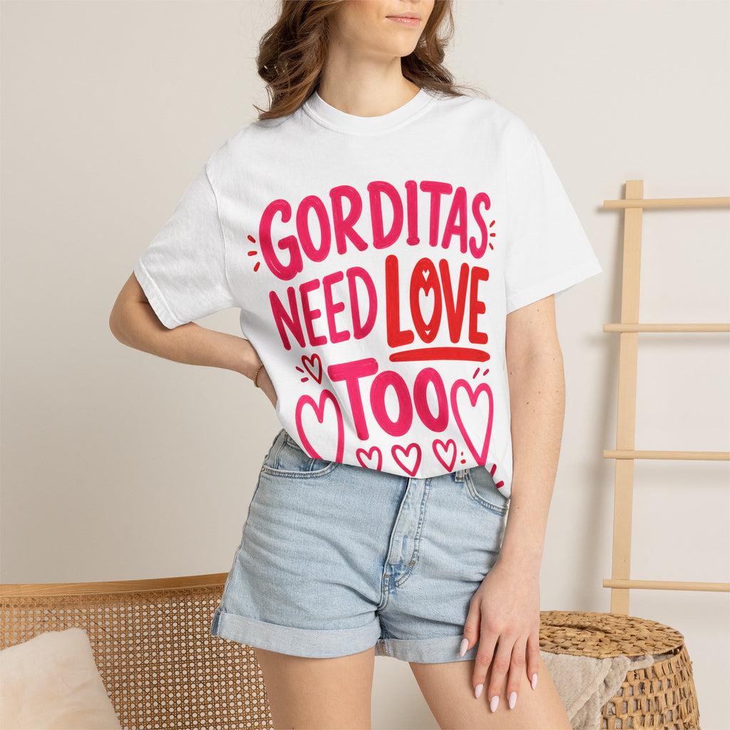 Gorditas Need Love Too T-Shirt