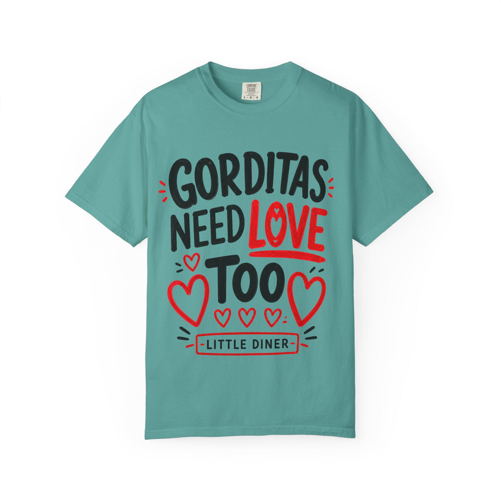 Gorditas Need Love Too T-Shirt