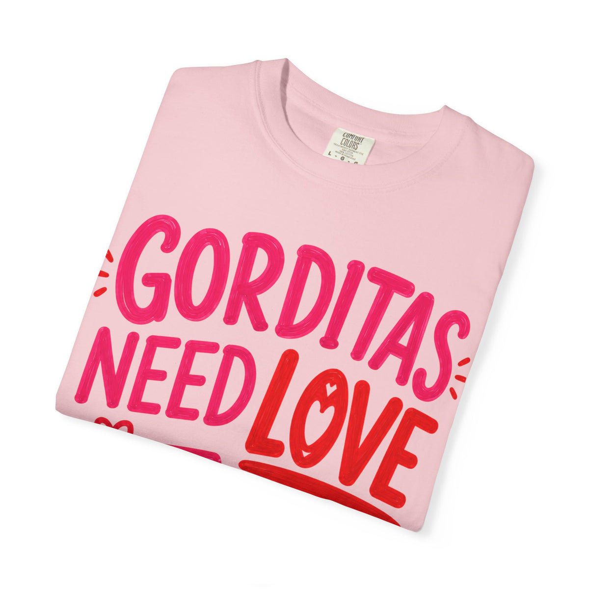 Gorditas Need Love Too T-Shirt