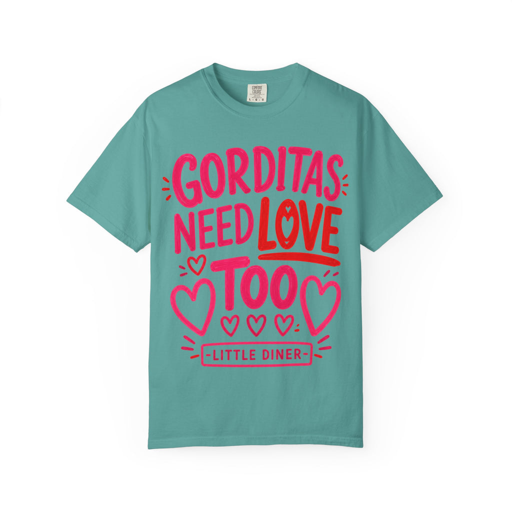 Gorditas Need Love Too T-Shirt