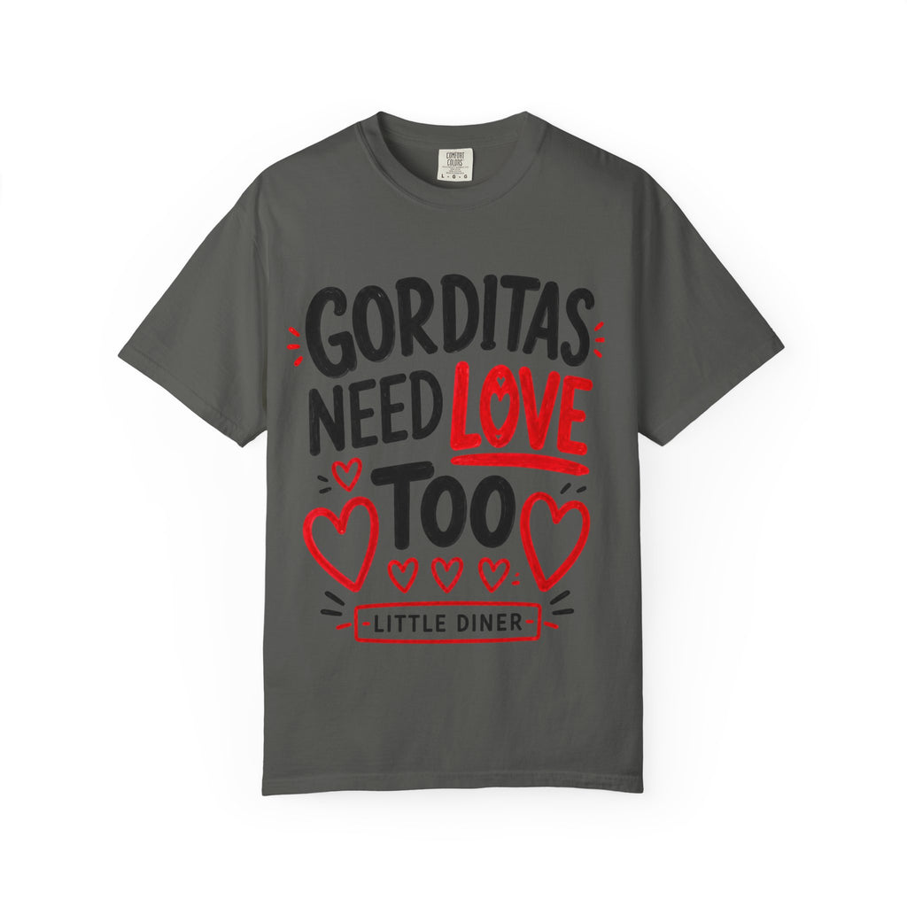 Gorditas Need Love Too T-Shirt