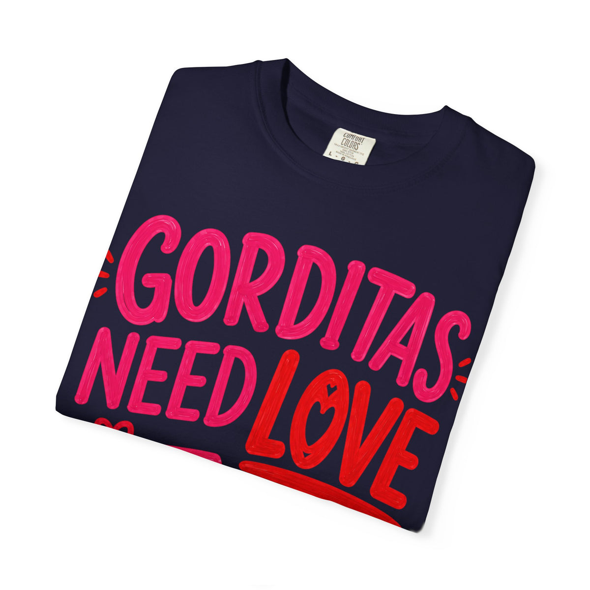 Gorditas Need Love Too T-Shirt