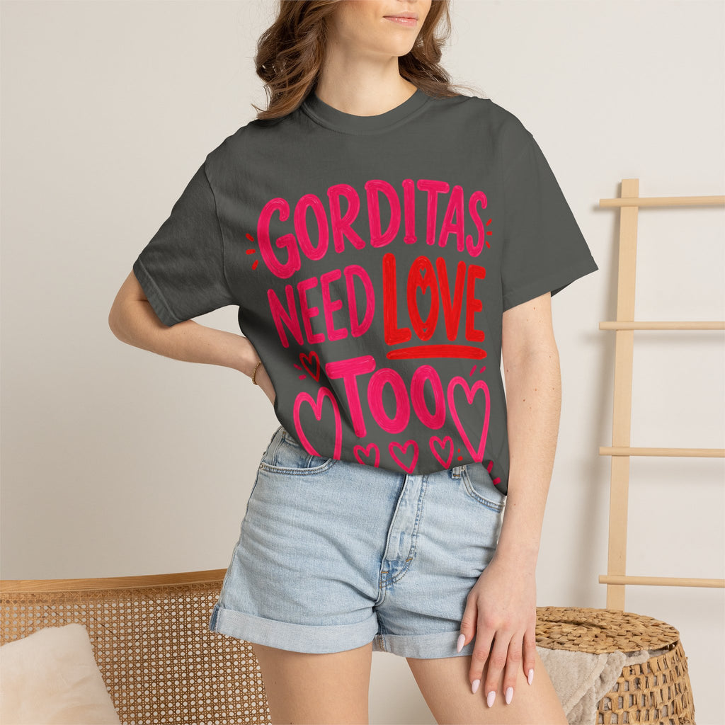 Gorditas Need Love Too T-Shirt