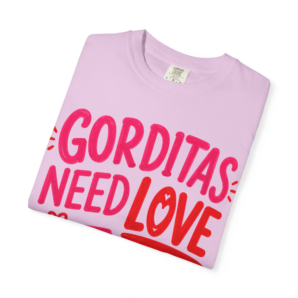 Gorditas Need Love Too T-Shirt