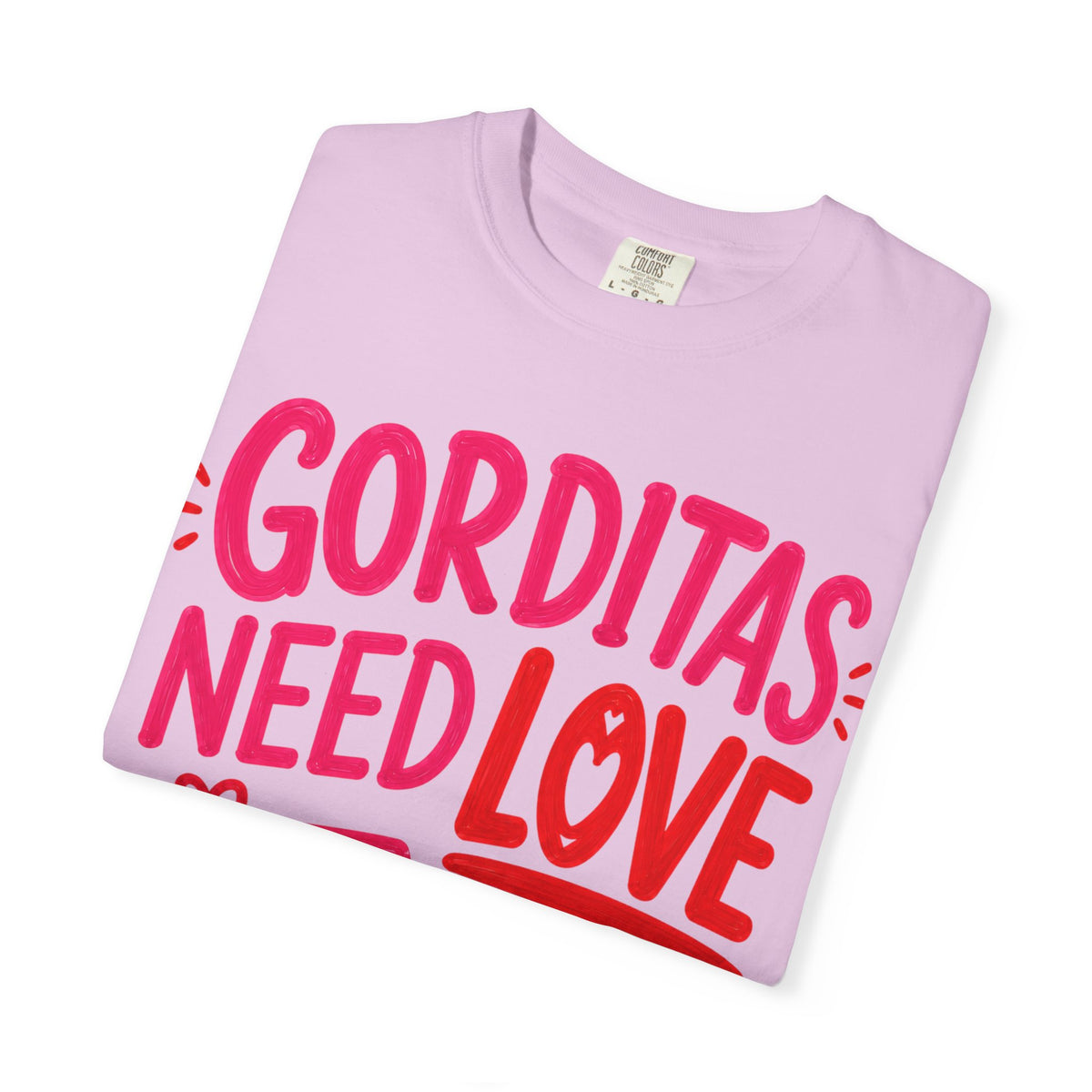 Gorditas Need Love Too T-Shirt