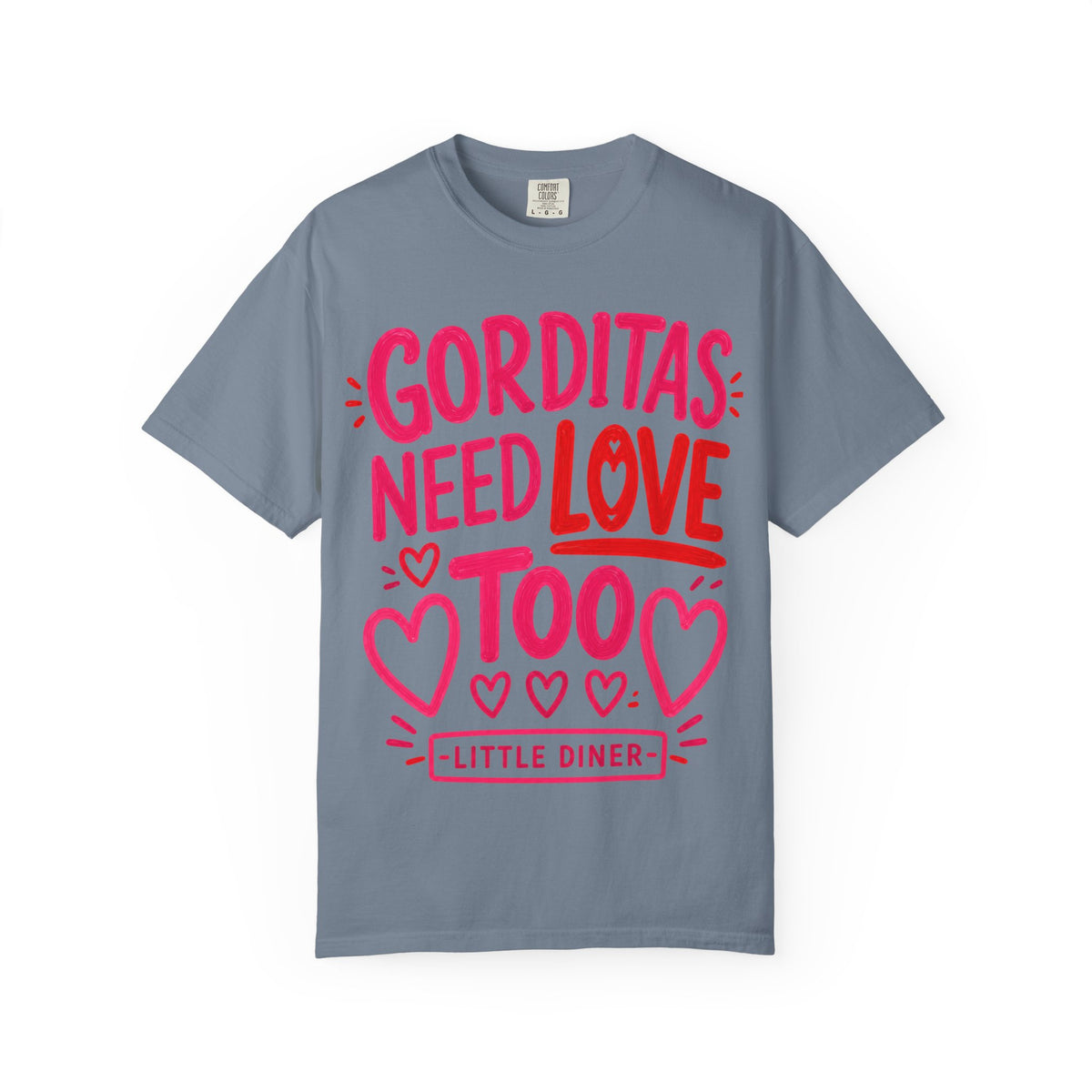 Gorditas Need Love Too T-Shirt