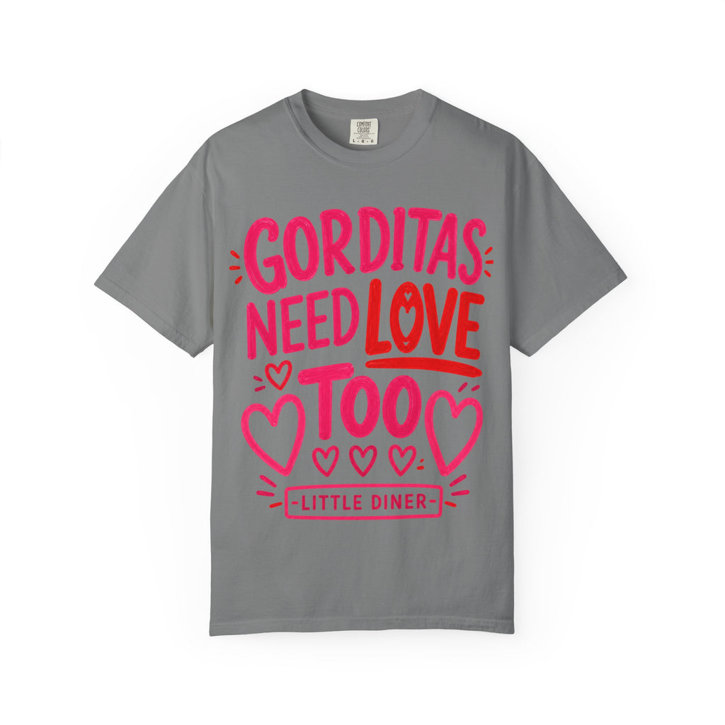Gorditas Need Love Too T-Shirt