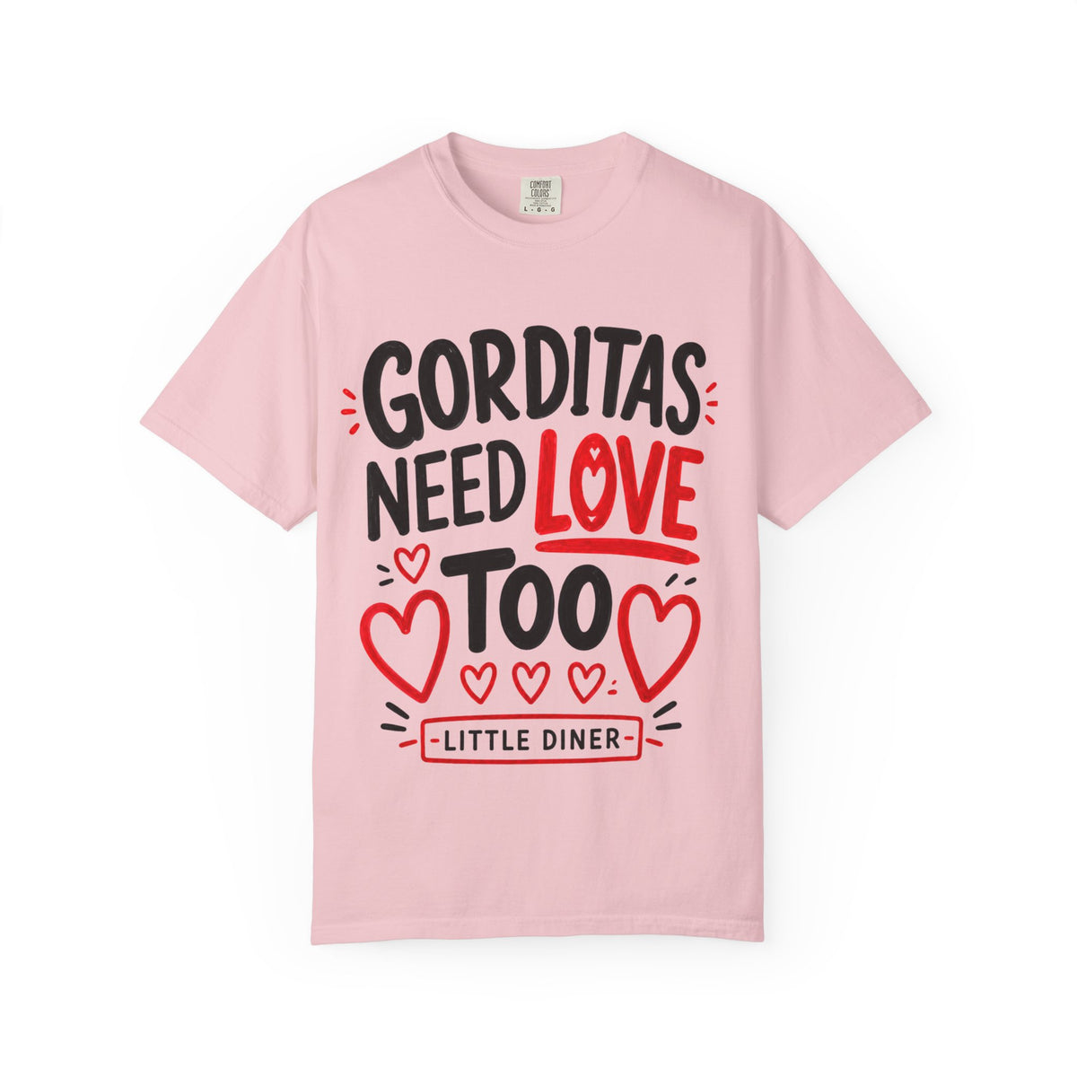 Gorditas Need Love Too T-Shirt