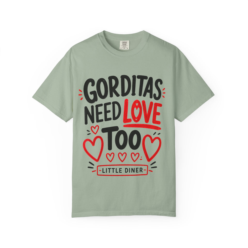 Gorditas Need Love Too T-Shirt