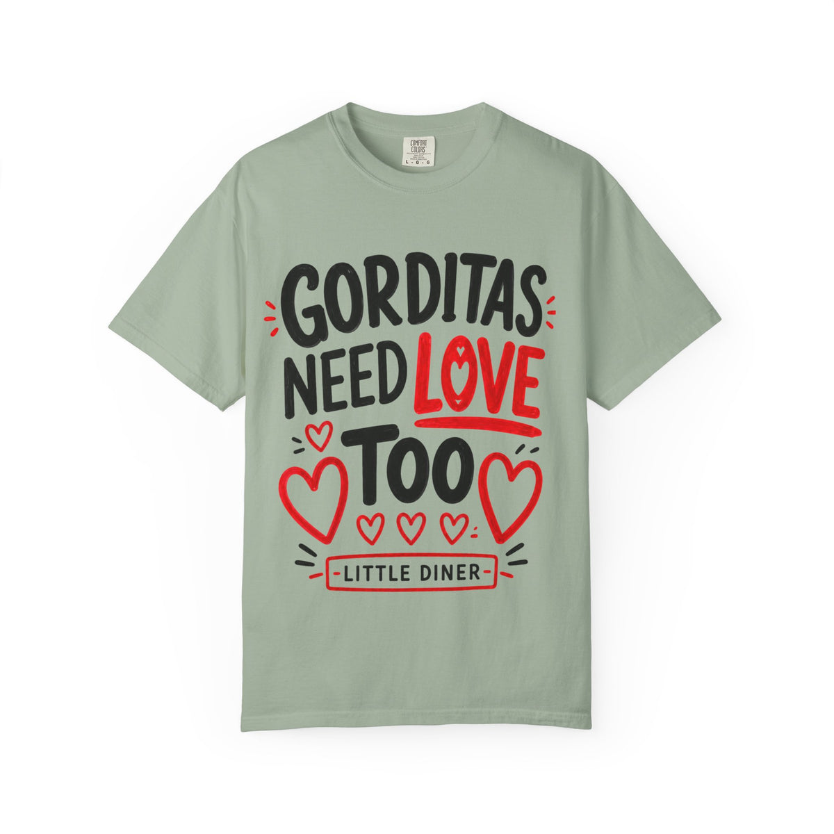Gorditas Need Love Too T-Shirt