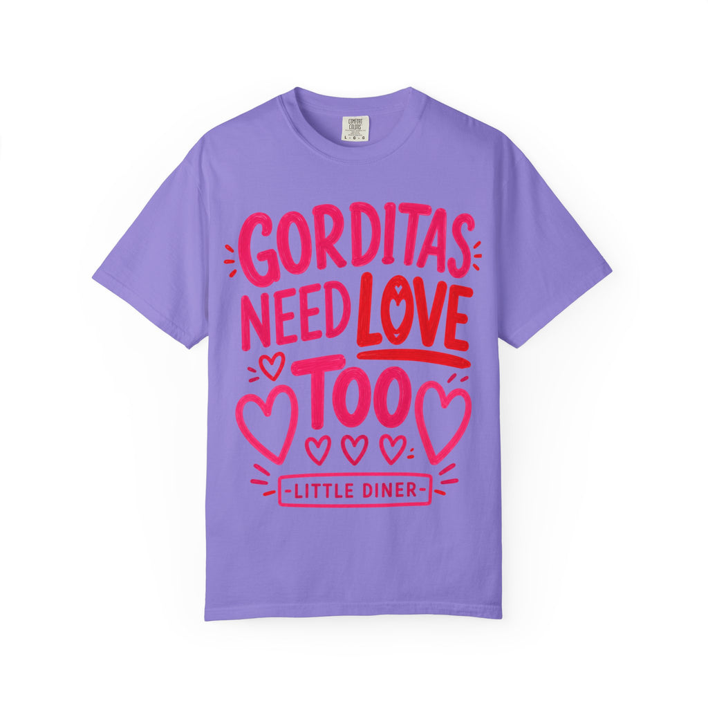 Gorditas Need Love Too T-Shirt