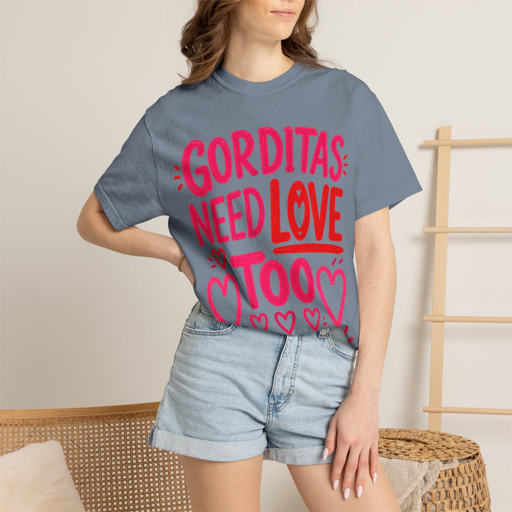 Gorditas Need Love Too T-Shirt