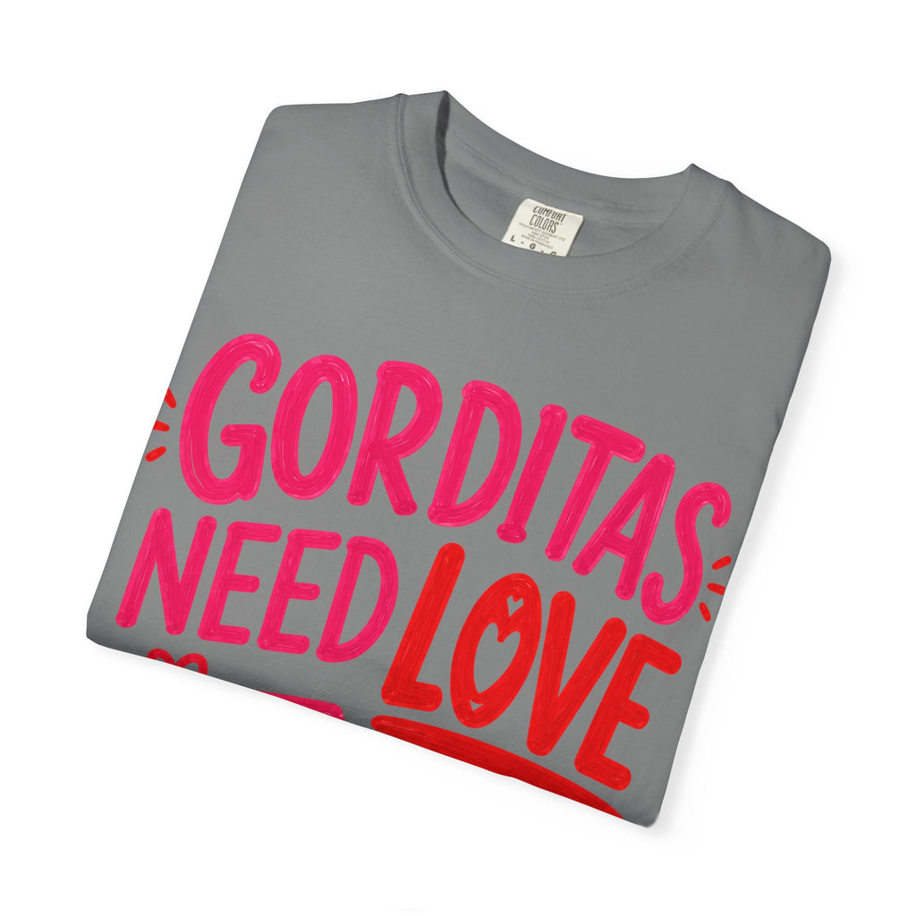 Gorditas Need Love Too T-Shirt