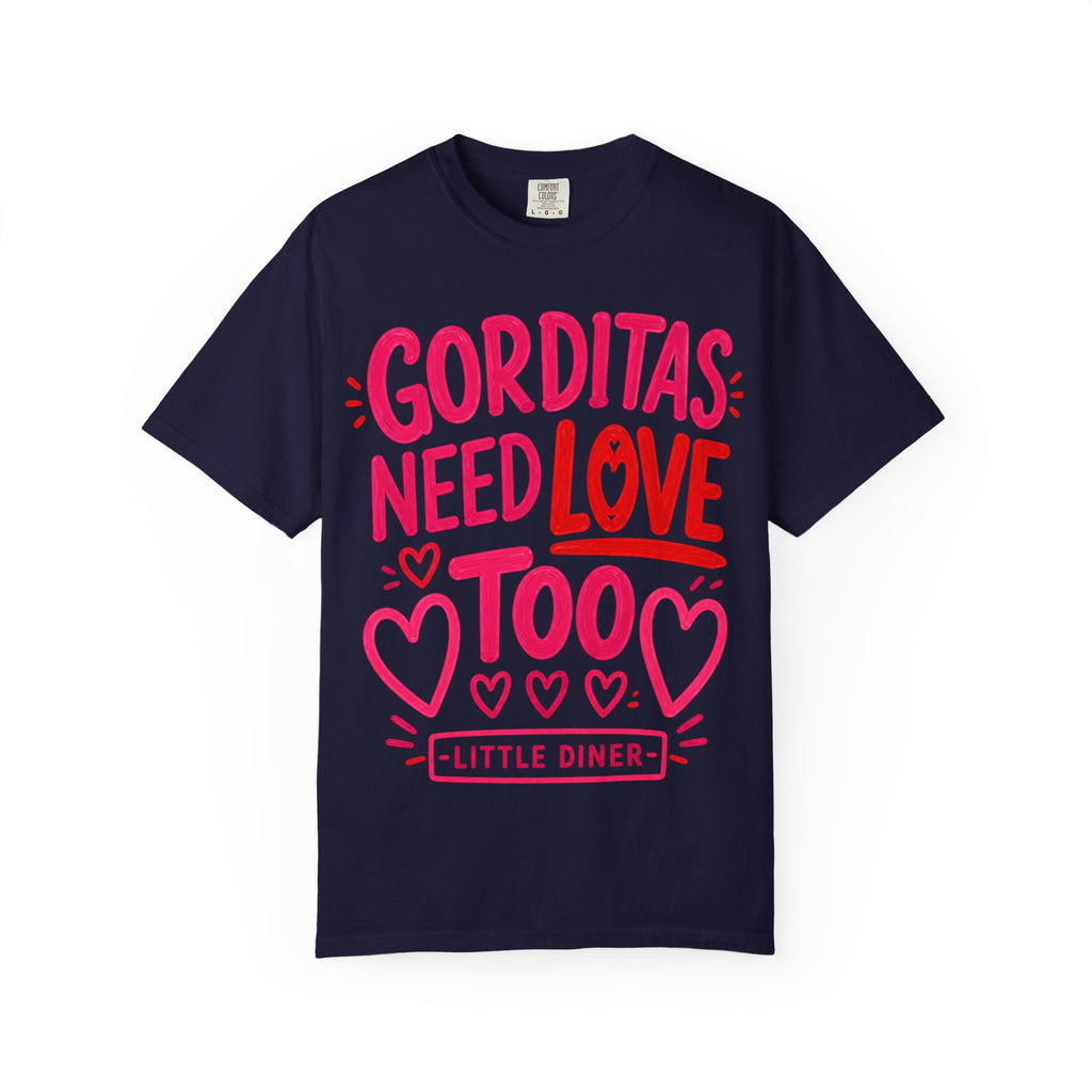 Gorditas Need Love Too T-Shirt