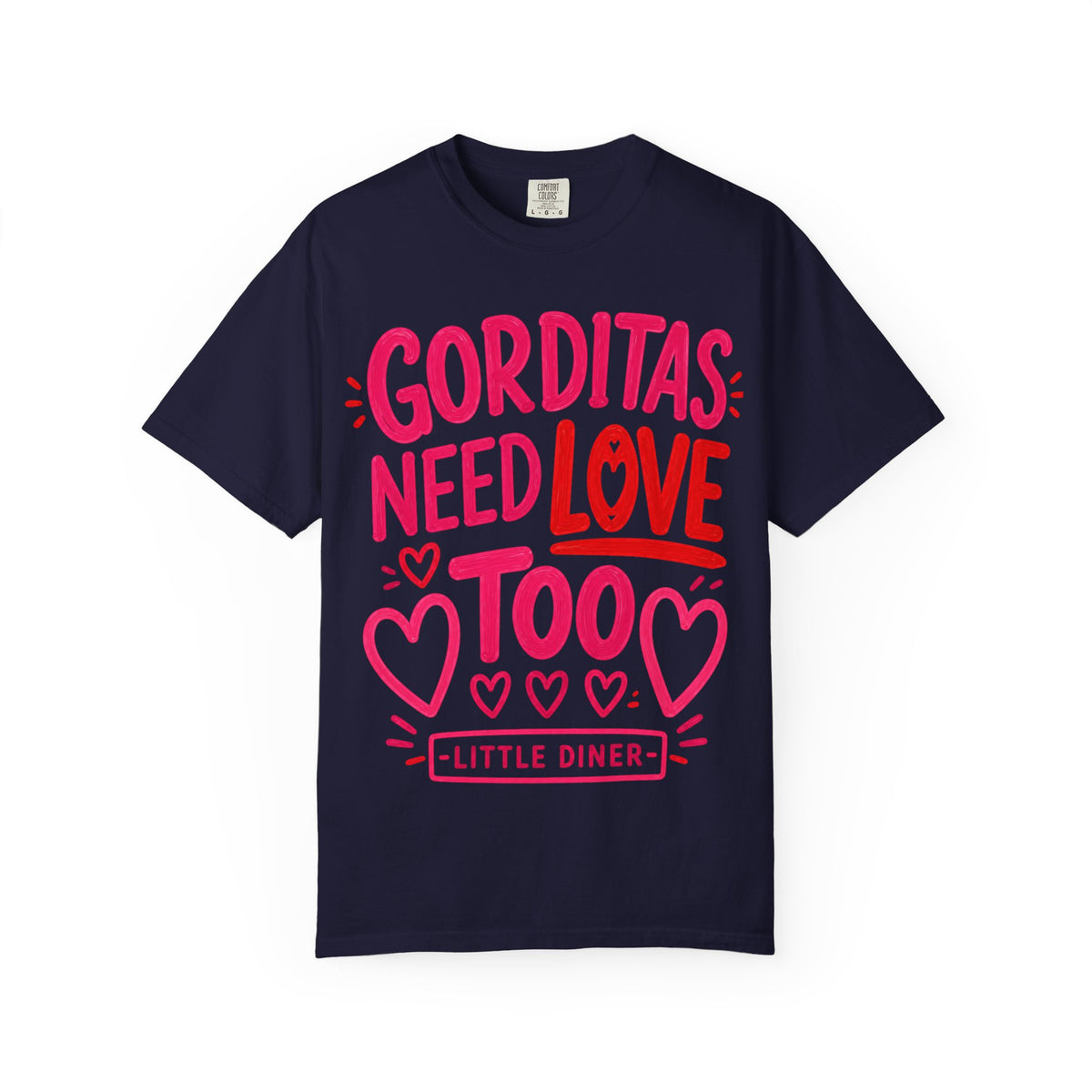 Gorditas Need Love Too T-Shirt