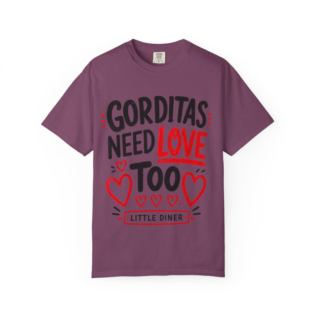 Gorditas Need Love Too T-Shirt