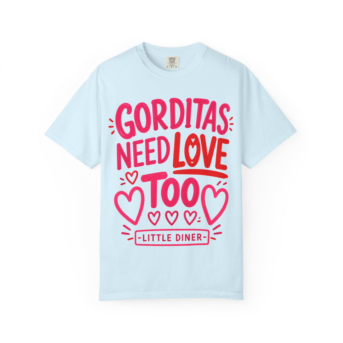 Gorditas Need Love Too T-Shirt