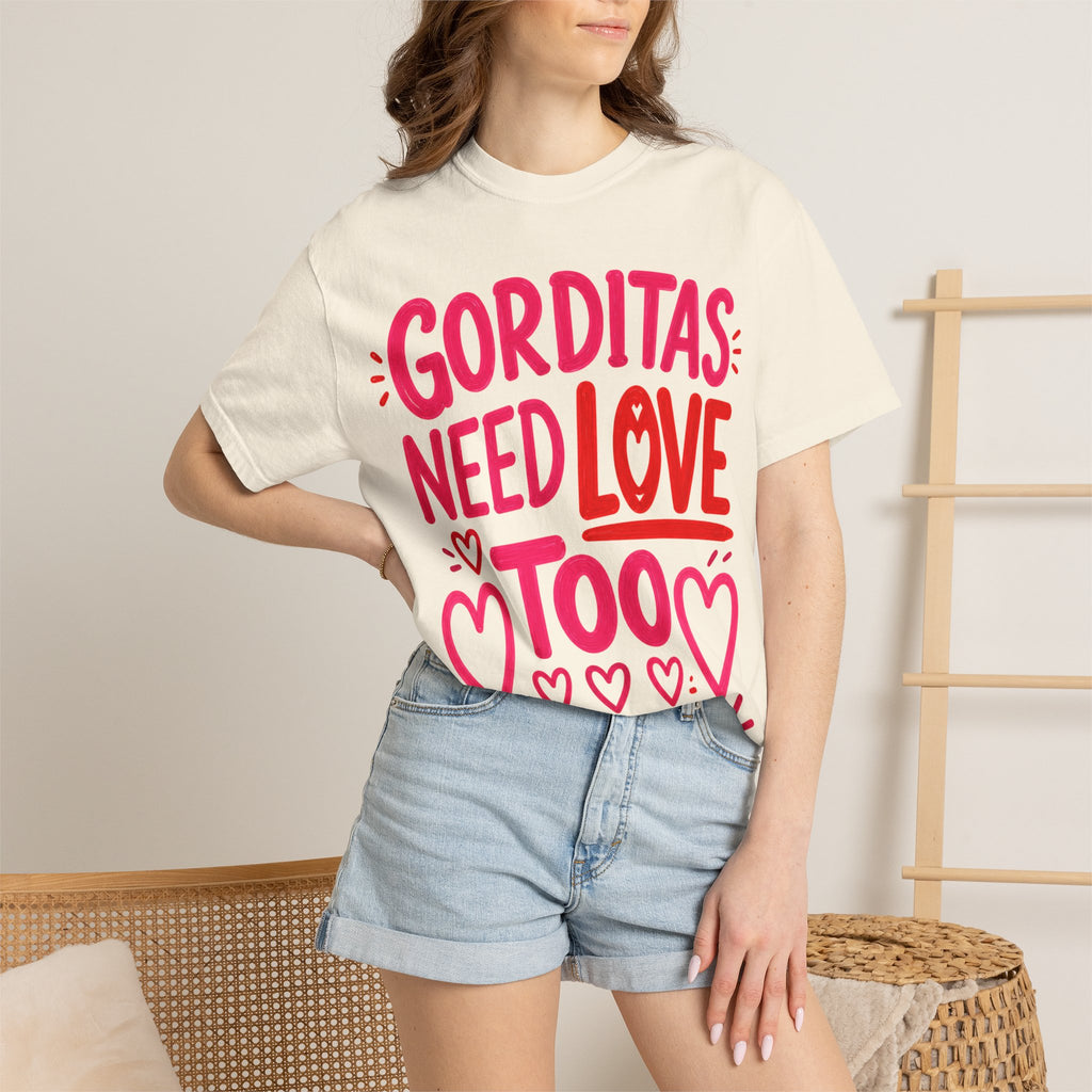 Gorditas Need Love Too T-Shirt