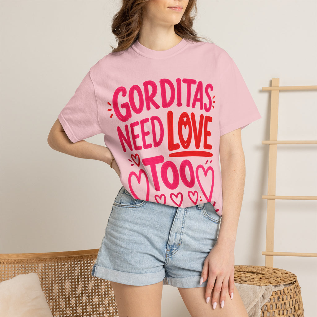 Gorditas Need Love Too T-Shirt