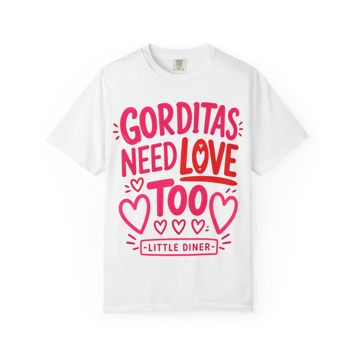 Gorditas Need Love Too T-Shirt